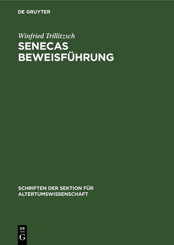 Senecas Beweisführung: 37 (Schriften Der Sektion Für Altertumswissenschaft)
