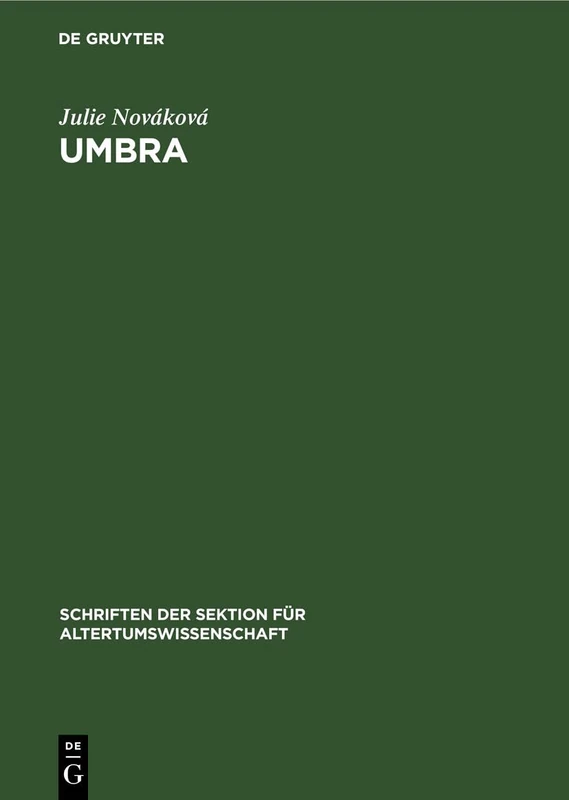 Umbra: Ein Beitrag Zur Dichterischen Semantik: 36 (Schriften Der Sektion Für Altertumswissenschaft)