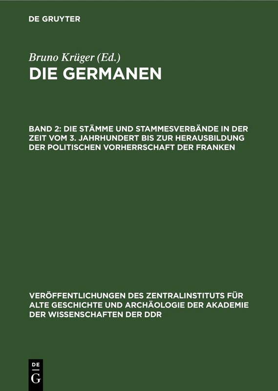 Die Stämme Und Stammesverbände in Der Zeit Vom 3. Jahrhundert Bis Zur Herausbildung Der Politischen Vorherrschaft Der Franken: 4 (Veröffentlichungen ... Und Archäologie der Akademie der Wissens)