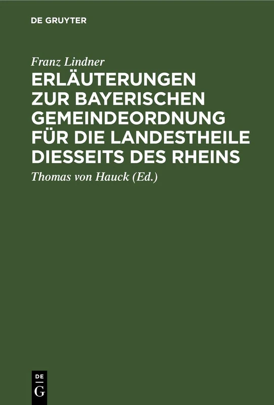 Erläuterungen Zur Bayerischen Gemeindeordnung Für Die Landestheile Diesseits Des Rheins: Gesetz Vom 29. April 1869, 19. Januar 1872