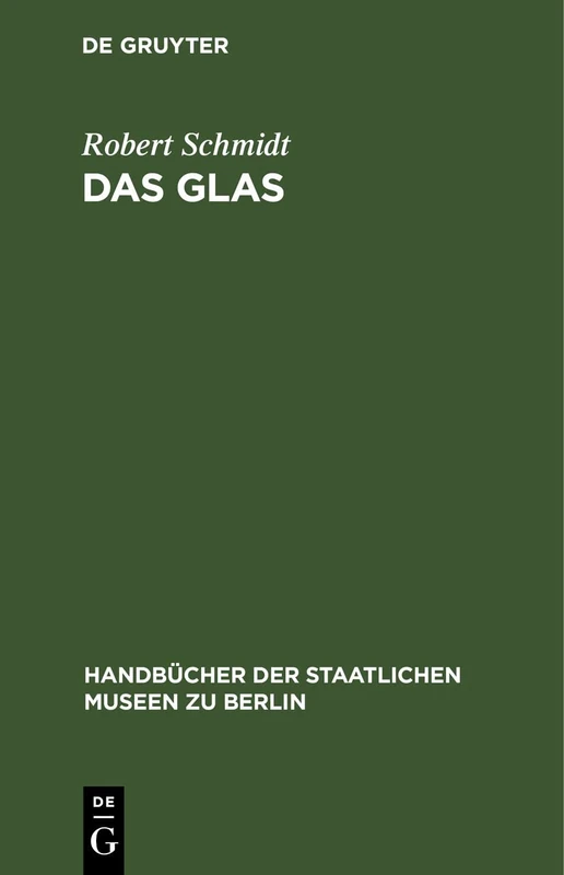 Das Glas: 14 (Handbücher der Staatlichen Museen Zu Berlin)