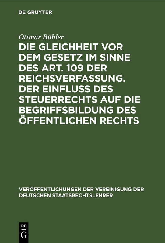 Die Gleichheit VOR Dem Gesetz Im Sinne Des Art. 109 Der Reichsverfassung. Der Einfluß Des Steuerrechts Auf Die Begriffsbildung Des Öffentlichen ... Der Vereinigung Der Deutschen Staatsrecht)