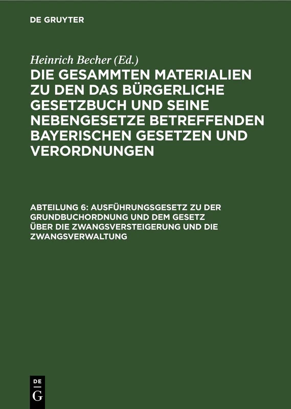 Ausführungsgesetz Zu Der Grundbuchordnung Und Dem Gesetz Über Die Zwangsversteigerung Und Die Zwangsverwaltung: Vom 9. Juni 1899