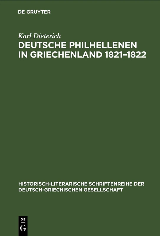 Deutsche Philhellenen in Griechenland 1821-1822: 4 (Historisch-Literarische Schriftenreihe Der Deutsch-Griechisc)