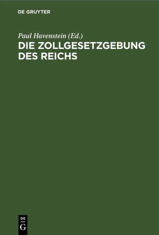 Die Zollgesetzgebung Des Reichs: Enthaltend Die Zollgesetze Und Zollverwaltungsrechtlichen Vorschriften Des Reichs Nebst Erläuterungen, Den Zolltarif ... Österreich-Ungarn, Russland Und Der Schweiz