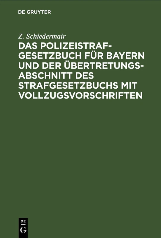 Das Polizeistrafgesetzbuch Für Bayern Und Der Übertretungsabschnitt Des Strafgesetzbuchs Mit Vollzugsvorschriften