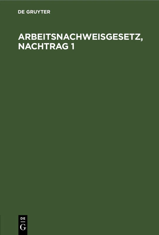 Arbeitsnachweisgesetz, Nachtrag 1: Mit Den Ausführungsbestimmungen Des Reichs Und Der Länder