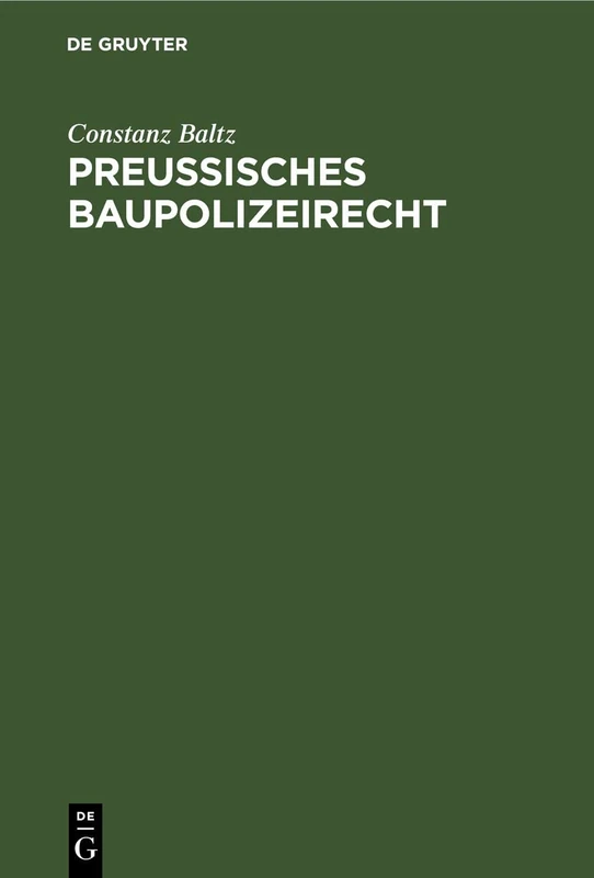 Preussisches Baupolizeirecht: Unter Besonderer Berücksichtigung Der Baupolizeiordnung Für Den Stadtkreis Berlin Vom 15. August 1897. Für Den Praktischen Gebrauch