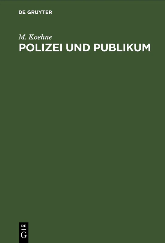 Polizei Und Publikum: Eine Darstellung Der Beiderseitigen Rechte Und Pflichten