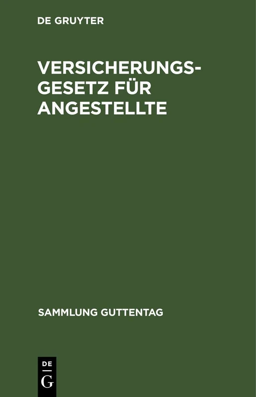 Versicherungsgesetz Für Angestellte: Vom 20. Dezember 1911. Textausgabe Mit Sachregister (Sammlung Guttentag)