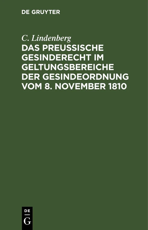 Das Preußische Gesinderecht Im Geltungsbereiche Der Gesindeordnung Vom 8. November 1810