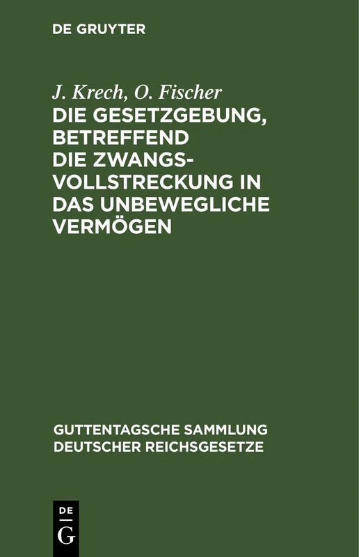 Die Gesetzgebung, Betreffend Die Zwangsvollstreckung in Das Unbewegliche Vermögen: Im Reiche Und in Preußen: 43 (Guttentagsche Sammlung Deutscher Reichsgesetze)