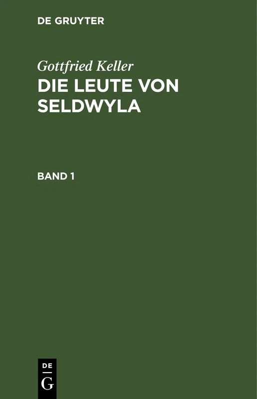 Gottfried Keller: Die Leute Von Seldwyla. Band 1