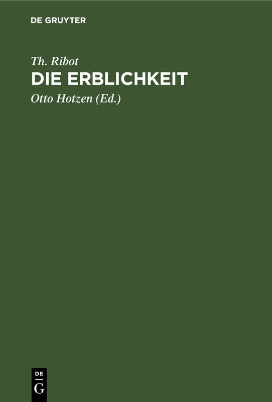 Die Erblichkeit: Eine Psychologische Untersuchung Ihrer Erscheinungen, Gesetze, Ursachen Und Folgen