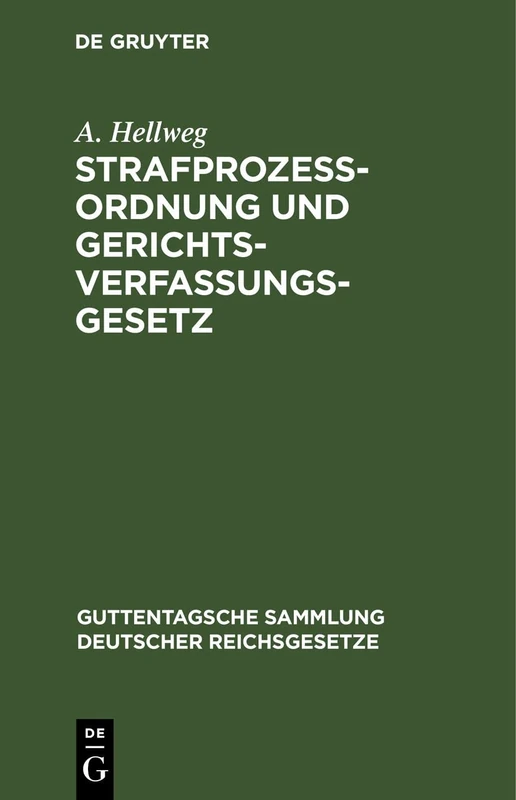 Strafprozeßordnung Und Gerichtsverfassungsgesetz: Nebst Den Gesetzen Betr. Die Entschädigung Der Im Wiederaufnahmeverfahren Freigesprochenen Personen ... Sammlung Deutscher Reichsgesetze)