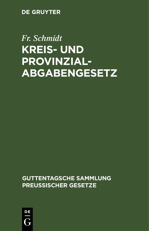 Kreis- Und Provinzial-Abgabengesetz: Vom 23. April 1906. Text-Ausgabe Mit Anmerkungen Und Sachregister: 38 (Guttentagsche Sammlung Preußischer Gesetze) - Image 1