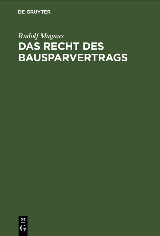 Das Recht Des Bausparvertrags: Unter Berücksichtigung Der Richtlinien Des Reichsaufsichtsamts Für Privatversicherung