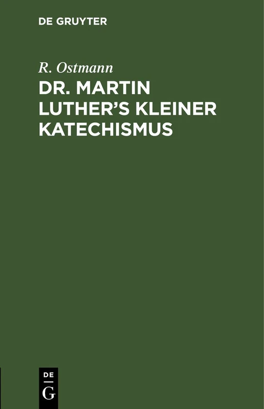 Dr. Martin Luther's Kleiner Katechismus: Zum Gebrauch Beim Religionsunterricht Durch Bibelstellen Und Lieberverse Erklärt