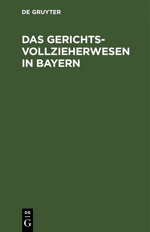 Das Gerichtsvollzieherwesen in Bayern: Mit Allen Formularen, Einem Inhaltsverzeichnis, Alphabetischem Sachregister, Und Einer Einführung in Die Einfachsten Begriffe Des Wechselrechts