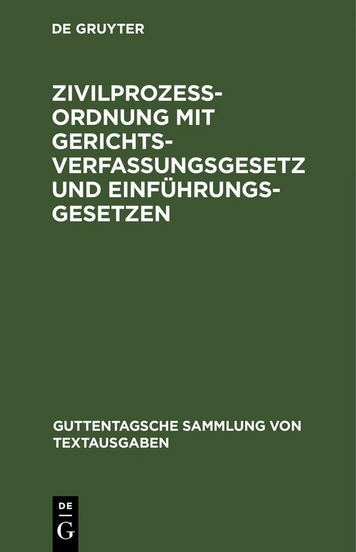 Zivilprozeßordnung Mit Gerichtsverfassungsgesetz Und Einführungsgesetzen: Unter Berücksichtigung Der Bis Zum 8. April 1920 Ergangenen Novellen (Guttentagsche Sammlung Von Textausgaben)