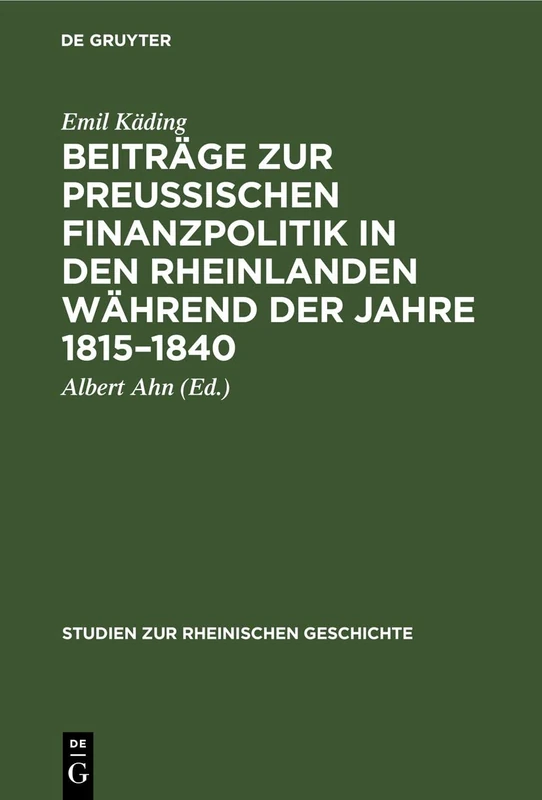 Beiträge Zur Preussischen Finanzpolitik in Den Rheinlanden Während Der Jahre 1815-1840: 8 (Studien Zur Rheinischen Geschichte)
