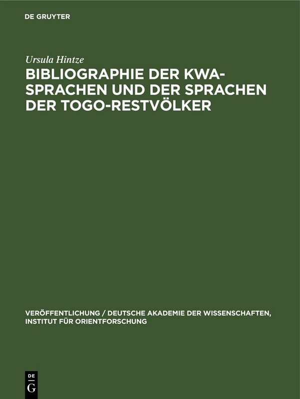 Bibliographie Der Kwa-Sprachen Und Der Sprachen Der Togo-Restvölker: 42 (Veröffentlichung / Deutsche Akademie Der Wissenschaften, Institut Für Orientforschung)