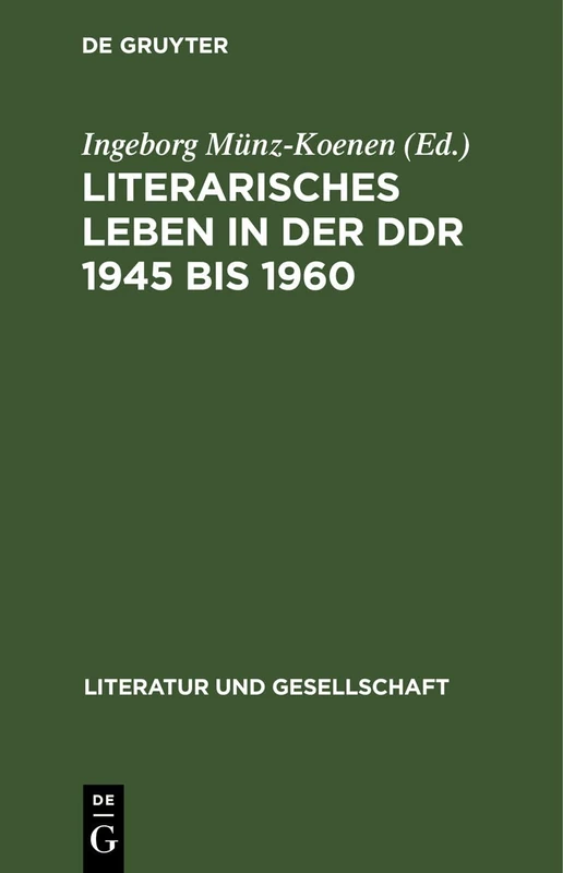 Literarisches Leben in Der DDR 1945 Bis 1960: Literaturkonzepte Und Leseprogramme (Literatur Und Gesellschaft)
