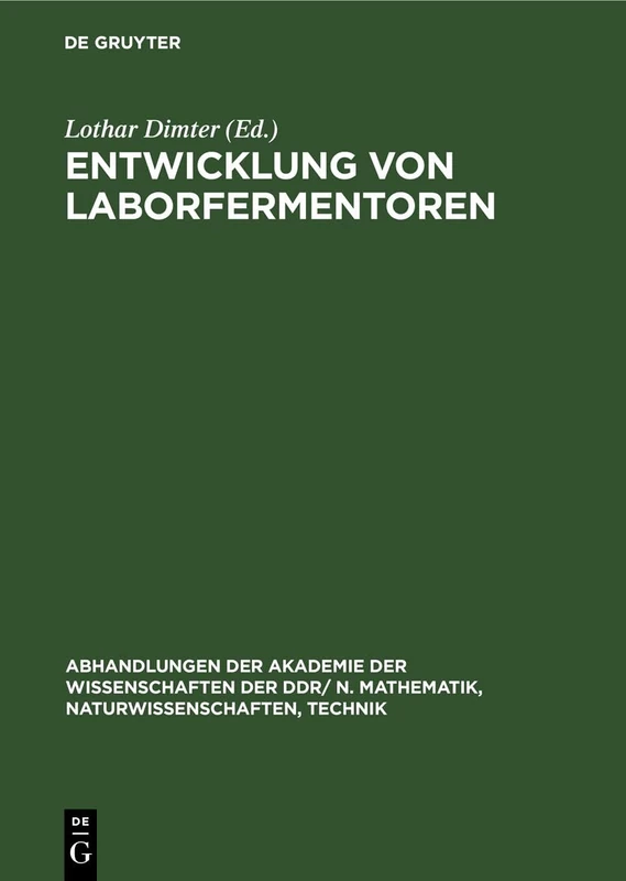 Entwicklung Von Laborfermentoren: VI. Reinhardsbrunner Symposium Veranstaltet Von Der Sektion Mikrobiologie Der Biologischen Gesellschaft Der DDR Und ... N. Mathematik, Naturwissenschaften, Technik)
