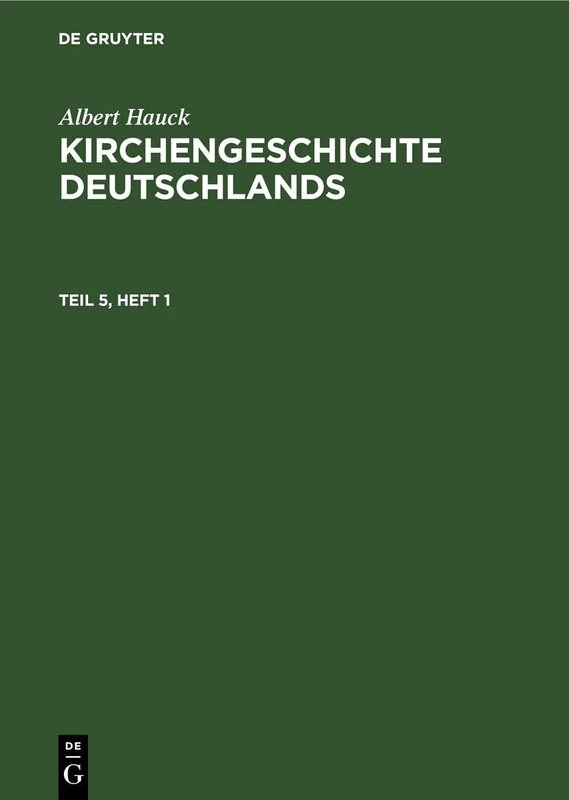 Albert Hauck: Kirchengeschichte Deutschlands. Teil 5, Hälfte 1: Hälfte 1