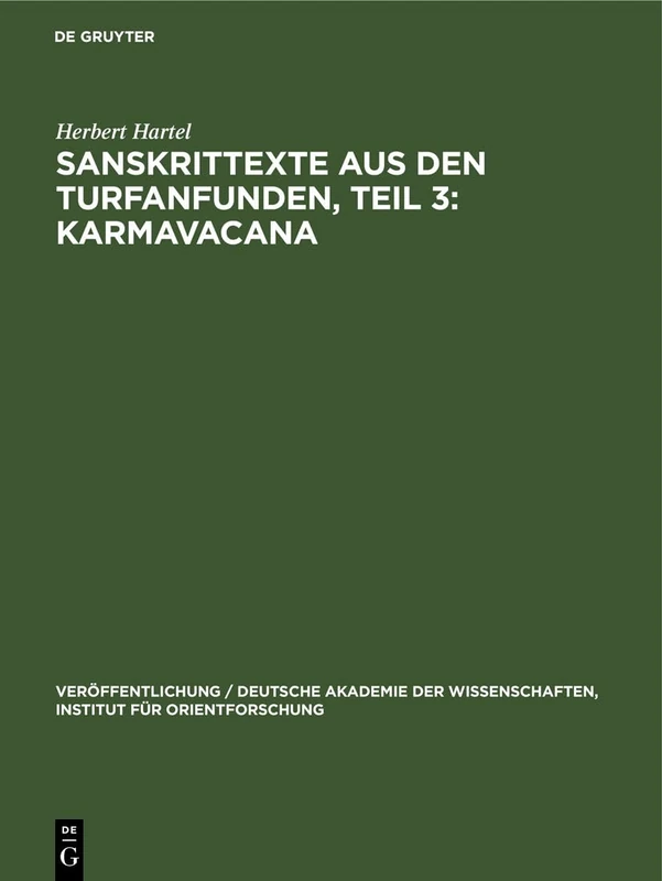 Sanskrittexte Aus Den Turfanfunden, Teil 3: Karmavacana: Formulare Für Den Gebrauch Im Buddhistischen Gemeindeleben Aus Ostturkistanischen ... Wissenschaften, Institut Für Orientforschung)