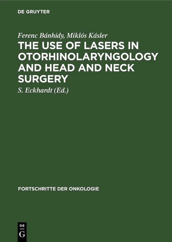 The Use of Lasers in Otorhinolaryngology and Head and Neck Surgery: 16 (Fortschritte Der Onkologie)