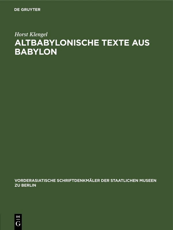 Altbabylonische Texte Aus Babylon: 6 (Vorderasiatische Schriftdenkmäler der Staatlichen Museen Zu Berlin)