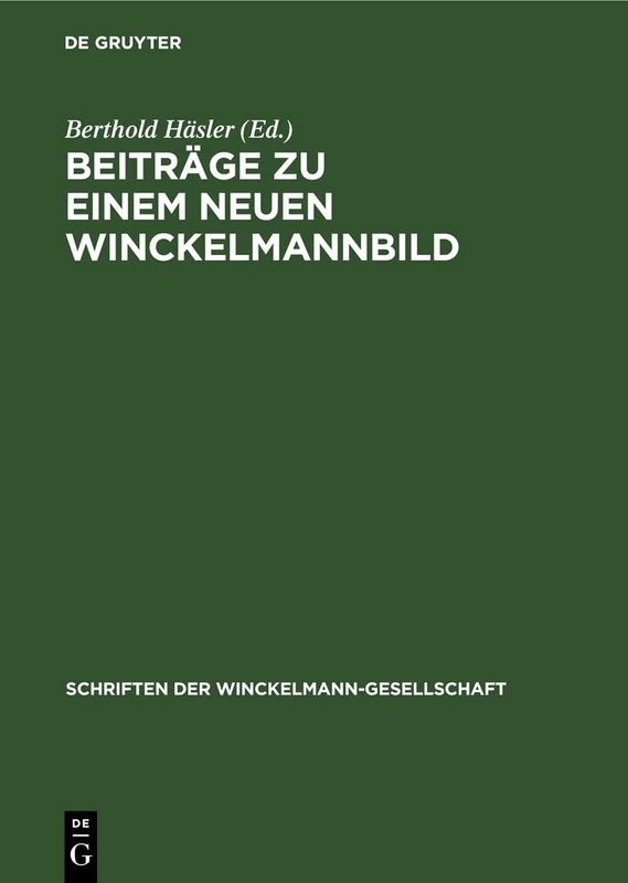 Beiträge Zu Einem Neuen Winckelmannbild: 1 (Schriften Der Winckelmann-Gesellschaft)