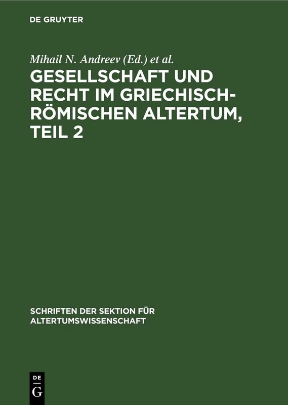 Gesellschaft Und Recht Im Griechisch-Römischen Altertum, Teil 2: Eine Aufsatzsammlung: 52 (Schriften Der Sektion Für Altertumswissenschaft)