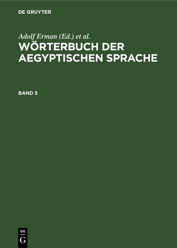 Wörterbuch Der Aegyptischen Sprache. Band 5