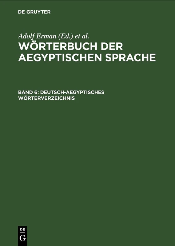 Deutsch-Aegyptisches Wörterverzeichnis: In Alphabetischer Und Sachlicher Ordnung Nebst Verzeichnissen Der Koptischen, Semitischen Und Griechischen Wörter