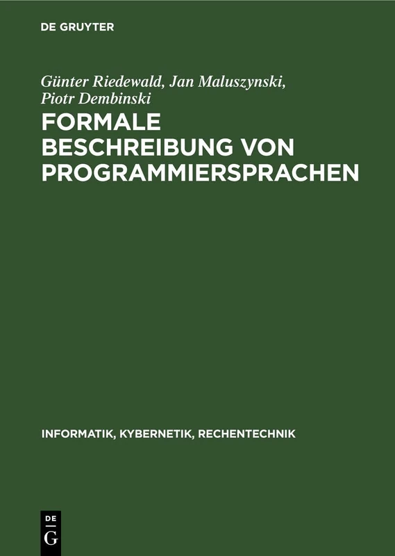 Formale Beschreibung Von Programmiersprachen: Eine Einführung in Die Semantik: 6 (Informatik, Kybernetik, Rechentechnik)