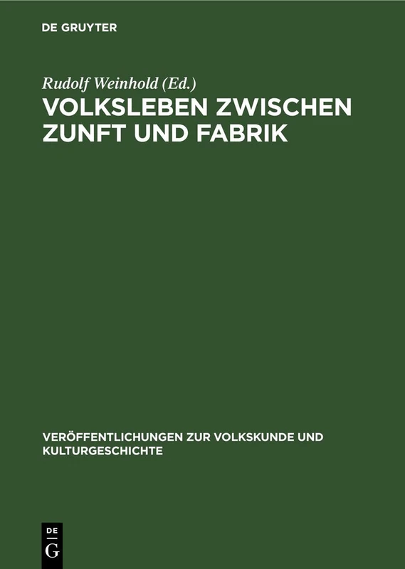 Volksleben Zwischen Zunft Und Fabrik: Studien Zu Kultur Und Lebensweise Werktätiger Klassen Und Schichten Während Des Übergangs Vom Feudalismus Zum ... Zur Volkskunde Und Kulturgeschichte)