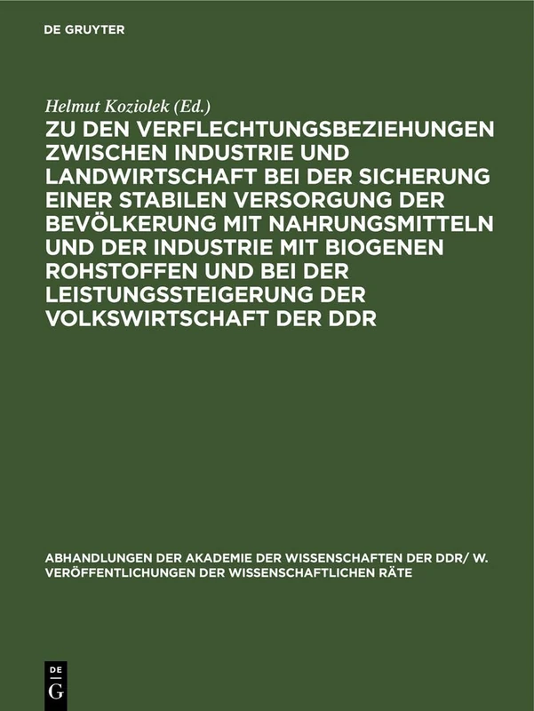 Zu Den Verflechtungsbeziehungen Zwischen Industrie Und Landwirtschaft Bei Der Sicherung Einer Stabilen Versorgung Der Bevölkerung Mit Nahrungsmitteln ... Veröffentlichungen der Wissenschaftlichen R)