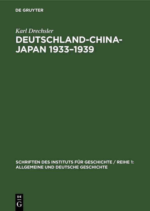Deutschland-China-Japan 1933-1939: Das Dilemma Der Deutschen Fernostpolitik: 25 (Schriften Des Instituts Für Geschichte / Reihe 1: Allgemeine Und Deutsche Geschichte)