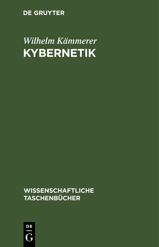 Kybernetik: Eine Einführung Auf Naturwissenschaftlicher Grundlage: 155 (Wissenschaftliche Taschenbücher)