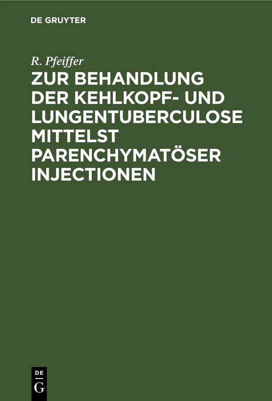 Zur Behandlung Der Kehlkopf- Und Lungentuberculose Mittelst Parenchymatöser Injectionen: Nebst Einer Neuen Hypothese Ueber Die Tuberculöse Lungenspitzenerkrankung