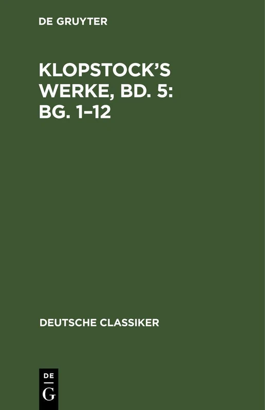 Klopstock's Werke, Bd. 5: Bg. 1-12: 78 (Deutsche Classiker)
