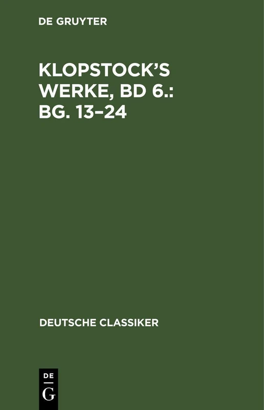 Klopstock's Werke, Bd 6.: Bg. 13-24: 83 (Deutsche Classiker)