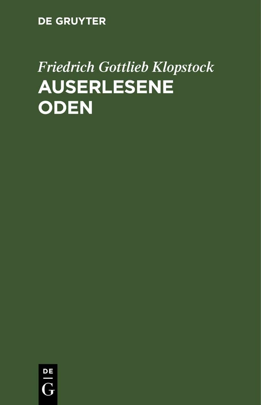 Auserlesene Oden: Mit Erklärenden Anmerkungen Begleitet Nebst Einer Abhandlung Über Den Deklamatorischen Vortrag Lyrischer Gedichte Und Einigen Damit Verwandten Untersuchungen