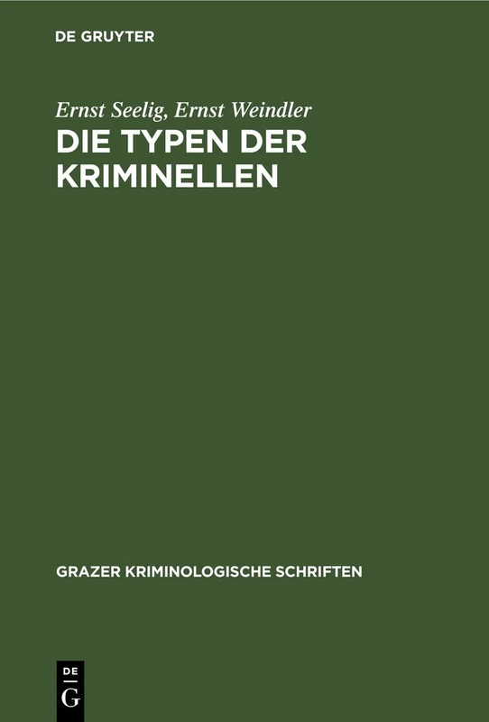 Die Typen Der Kriminellen (Grazer Kriminologische Schriften)