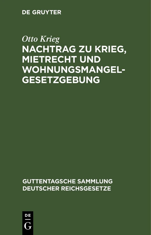 Nachtrag Zu Krieg, Mietrecht Und Wohnungsmangelgesetzgebung: Im Reich, in Preußen Und in Berlin, Einschl. Hauszinssteuer, Kostenwesen Und ... Sammlung Deutscher Reichsgesetze)