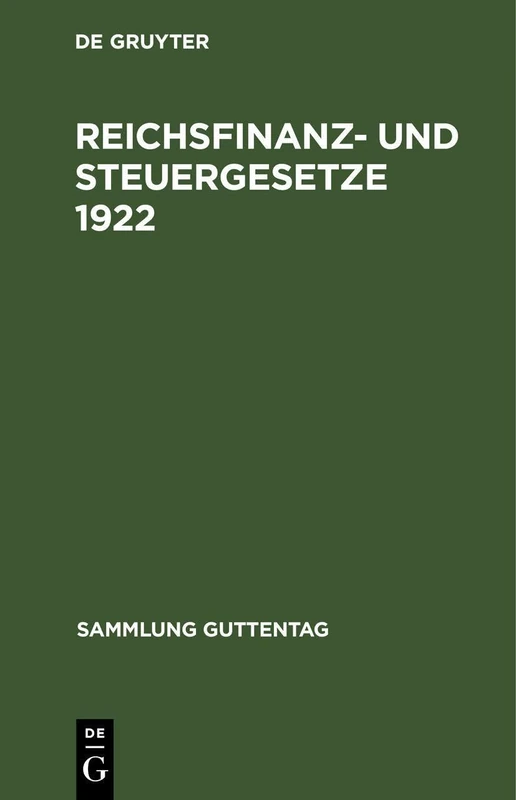 Reichsfinanz- Und Steuergesetze 1922: Textausgabe Mit Sachregister: 20 (Sammlung Guttentag)
