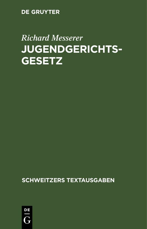 Jugendgerichtsgesetz: Vom. 16. Februar 1923. Nebst Jugendwohlfahrtsgesetz Und Den Vollzugsvorschriften Preußens Und Bayerns (Schweitzers Textausgaben)
