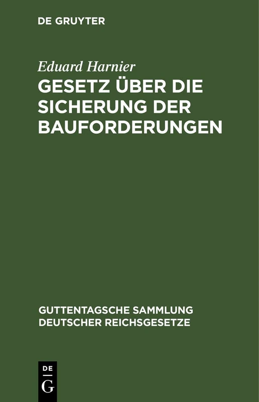 Gesetz Über Die Sicherung Der Bauforderungen: Vom 1. Juni 1909: 93 (Guttentagsche Sammlung Deutscher Reichsgesetze)